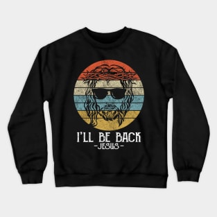 Christian - Christian I'll Be Back Jesus Crewneck Sweatshirt